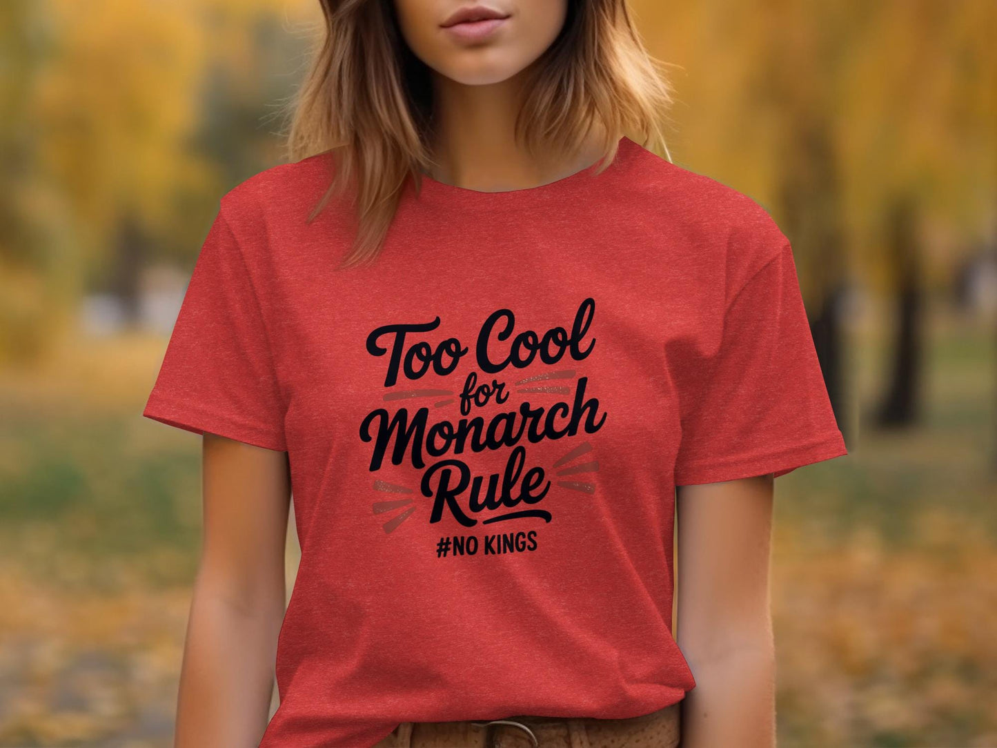 Too Cool for Monarch Rule T-shirt, No Kings Graphic Tee, Funny Political Statement Shirt, Trendy Casual Wear, Gift for Activists