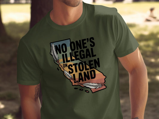 No Ones Illegal on Stolen Land T-shirt, California Design Tee, Social Justice Shirt, Indigenous Rights Graphic Tee