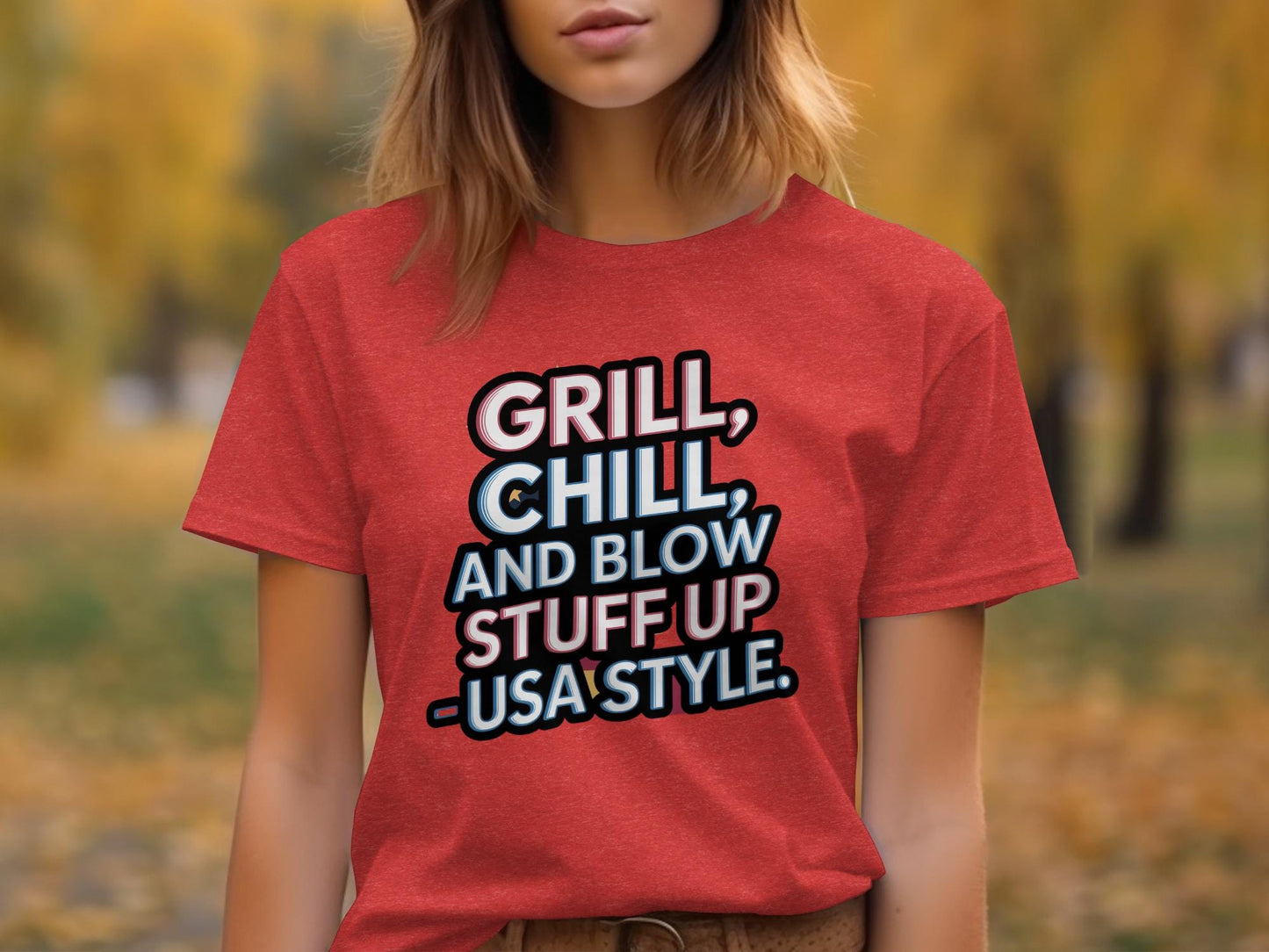 Grill Chill and Blow Stuff Up T-Shirt, Funny USA Style Shirt, 4th of July Tee, Patriotic Graphic Tee, Summer Cookout Shirt, Unisex Sizes
