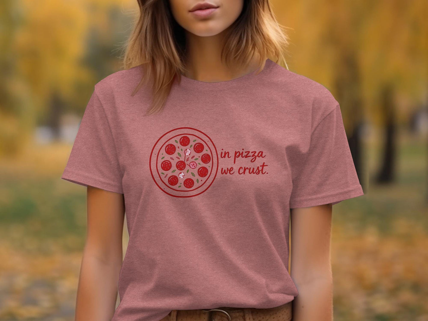 Funny Pizza Shirt, In Pizza We Crust T-Shirt, Humorous Foodie Top, Casual Graphic Tee, Perfect Gift for Pizza Lovers, Unique Pizza Lover