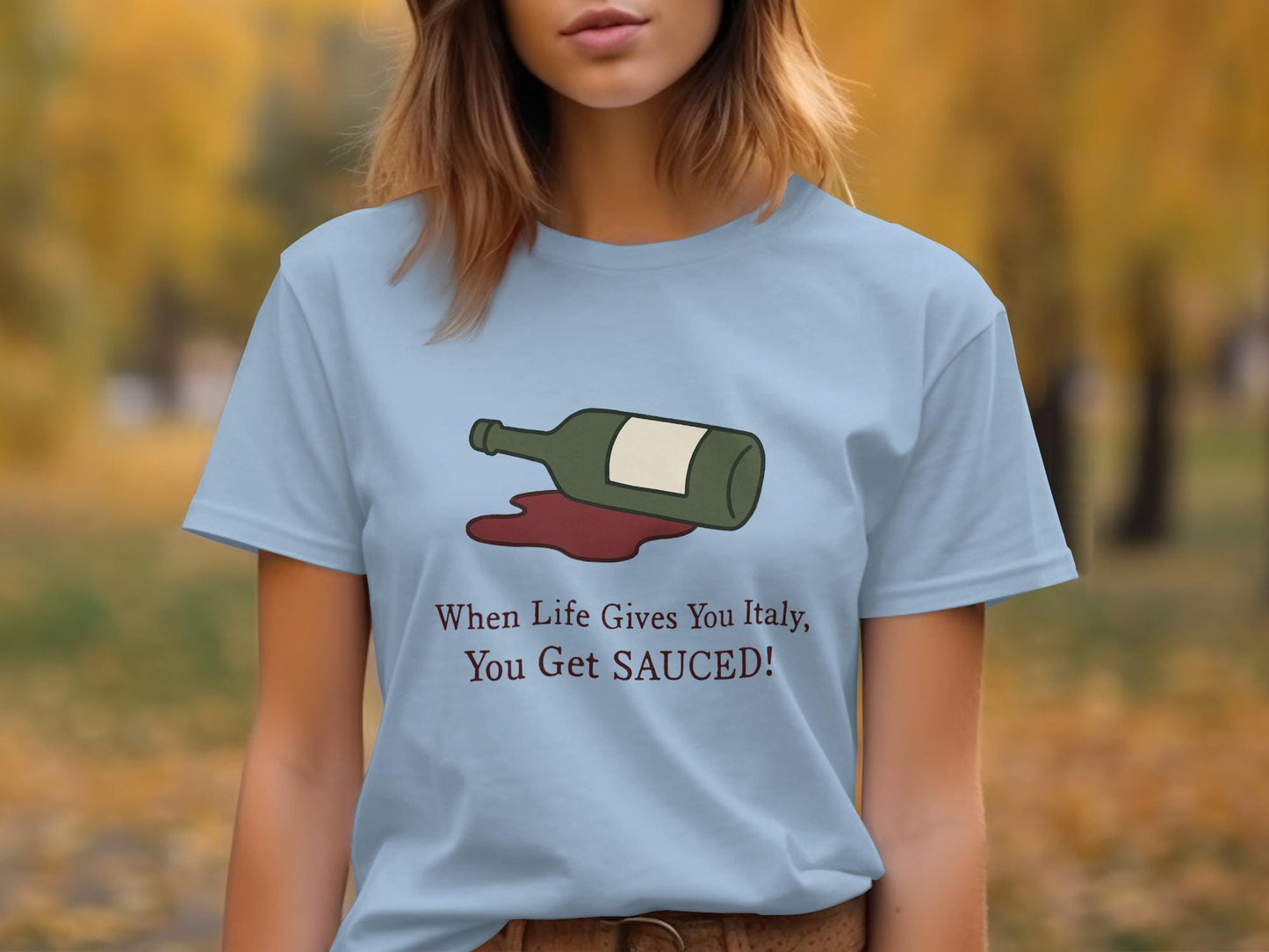 When Life Gives You Italy You Get Sauced T-Shirt, Fun Graphic Tee, Wine Lover Shirt, Humorous Quote Tee, Casual Wear, Unisex T-Shirt
