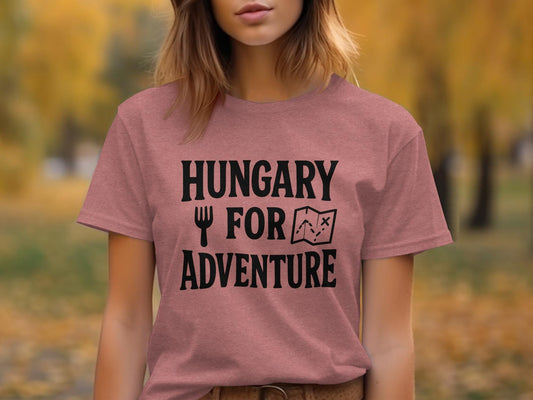 Hungary For Adventure Shirt, Travel Themed T-Shirt, Adventure Lover Tee, Funny Graphic Tee, Wanderlust Gift, Vacation T-Shirt