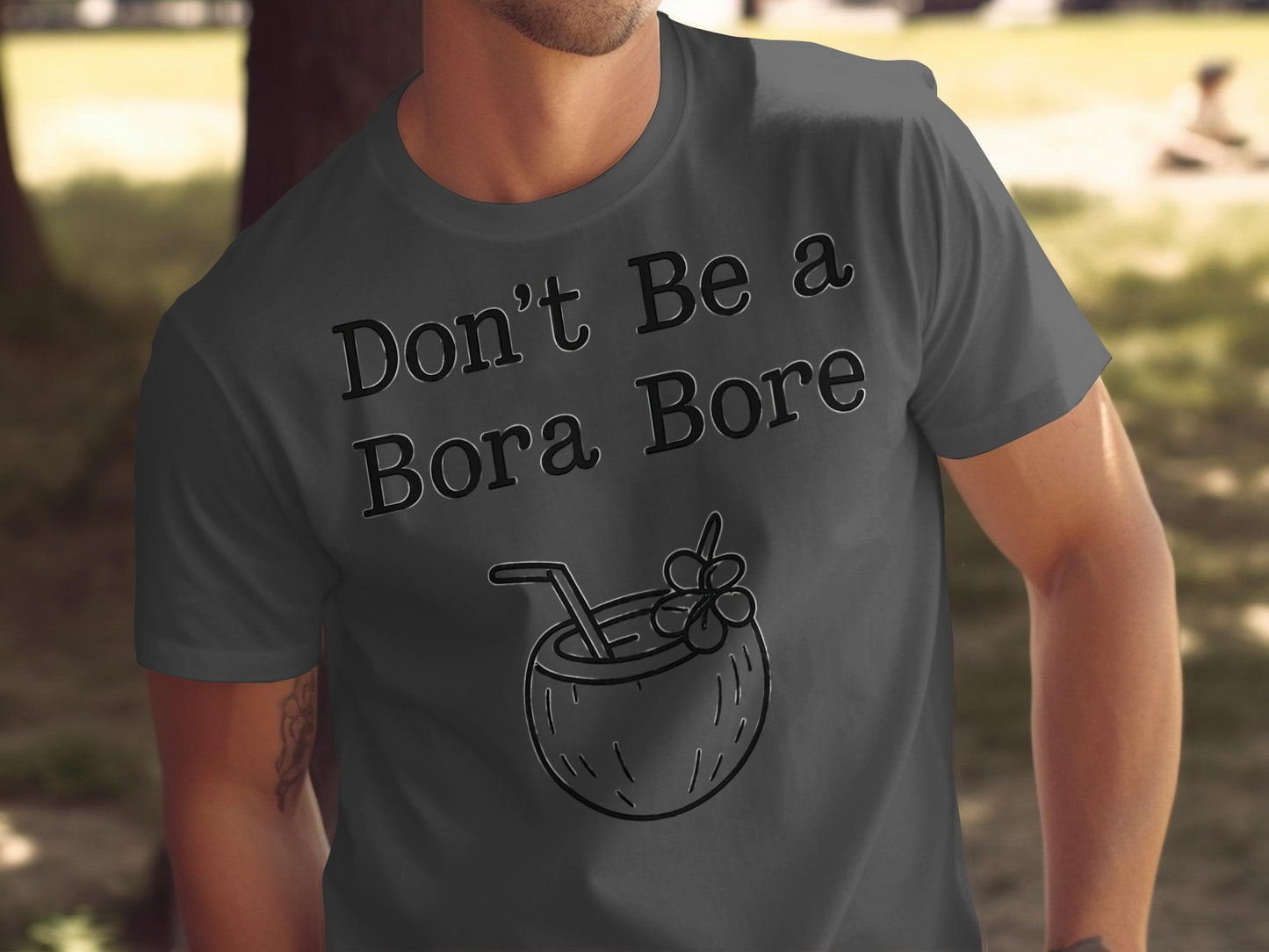 Don't Be a Bora Bore Graphic Tee, Fun Tropical Vacation Shirt, Casual Short Sleeve T-Shirt, Summer Beach Party Top, Cool Island Drink