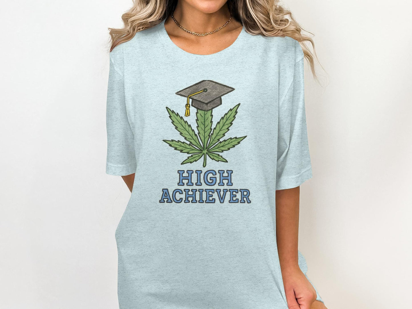 High Achiever Graphic Tee, Funny Graduation Shirt, Cannabis Lover Gift, Graduation Party Outfit, Weed Humor T-Shirt