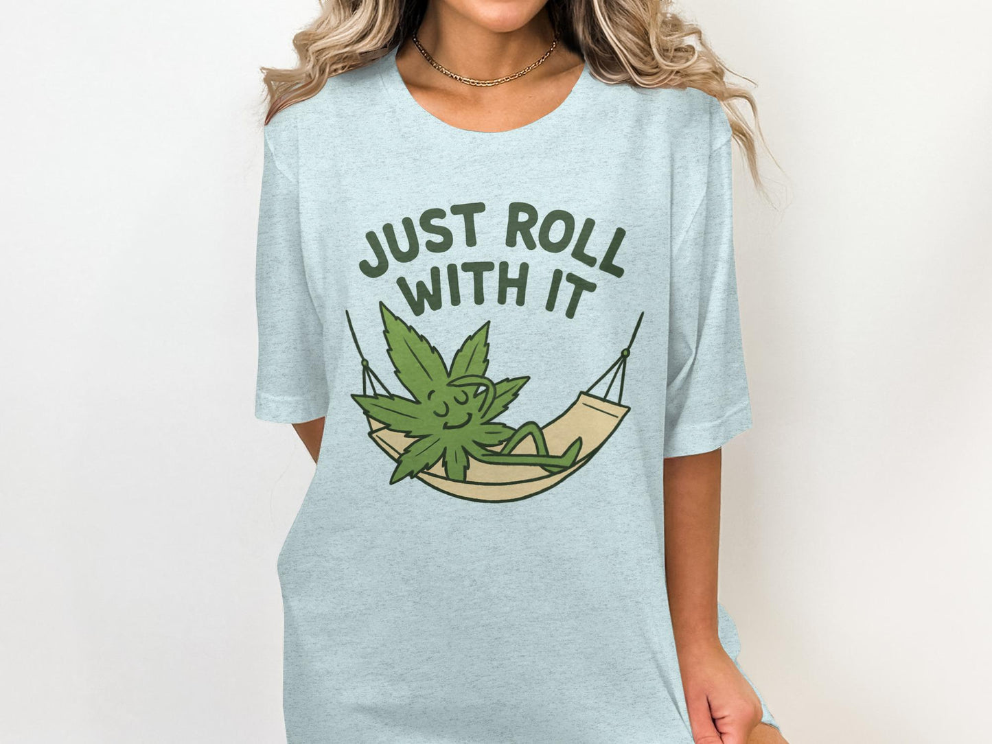 Just Roll With It T-Shirt, Relaxed Fit Graphic Tee, Funny Weed Shirt, Cannabis Lover Gift, Casual Summer Top, Unique Stoner Apparel