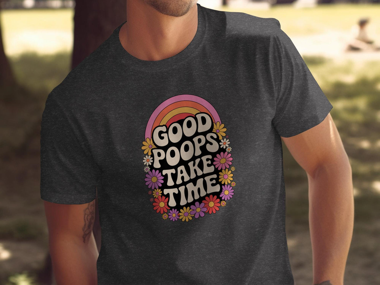 Funny Graphic Tee, Good Poops Take Time Shirt, Retro 70s Style, Humorous T-Shirt, Sarcastic Gifts, Flower Design, Fun Adult Apparel