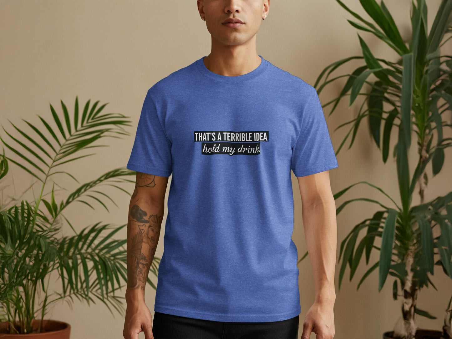 That's A Terrible Idea Hold My Drink T-Shirt, Funny Graphic Tee, Sarcastic Humor Shirt For Men, Casual Novelty Top, Gift for Him