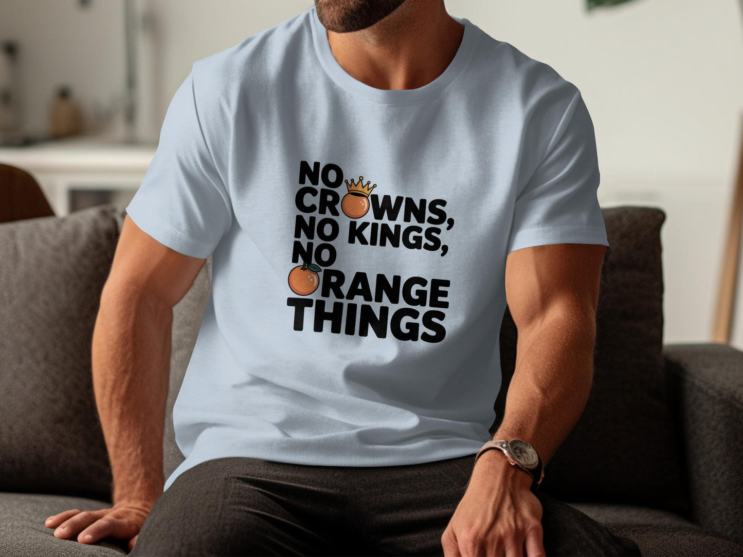 No Crowns No Kings No Orange Things Shirt, Funny Slogan T-Shirt, Casual Tee, Novelty Graphic Tee, Unique Statement Shirt