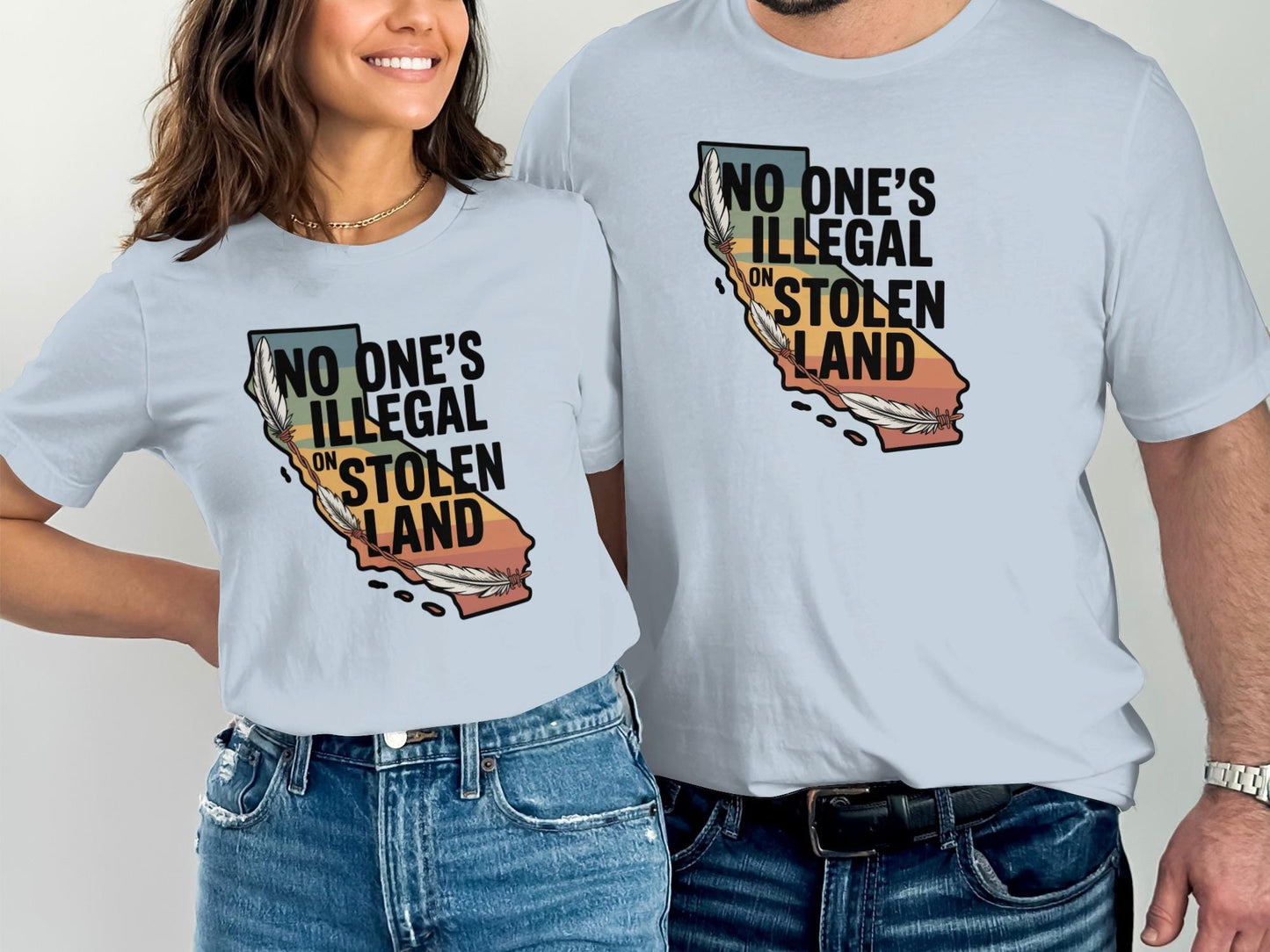 No Ones Illegal on Stolen Land T-shirt, California Graphic Tee, Statement Shirt, Equality Shirt, Activism T-shirt, Unisex Graphic Tee