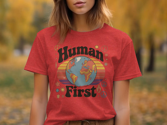 Human First T-Shirt, Earth Day Tee, Graphic Eco Shirt, Retro Environmental Top, Save The Planet Shirt, Boho Graphic Tee