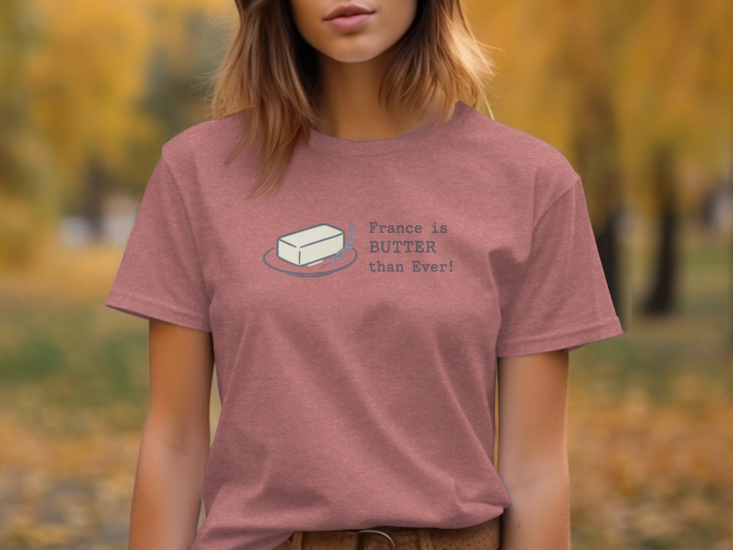 France is Butter than Ever T-shirt, Funny Foodie Graphic Tee, Trendy Statement Shirt, Casual Humor T-shirt, Unique Gift Idea