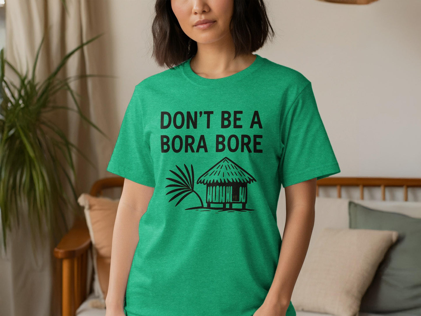 Dont Be a Bora Bore T-Shirt, Funny Vacation Tee, Tropical Island Shirt, Beach Humor Top, Summer Graphic Tee, Novelty Gift Idea