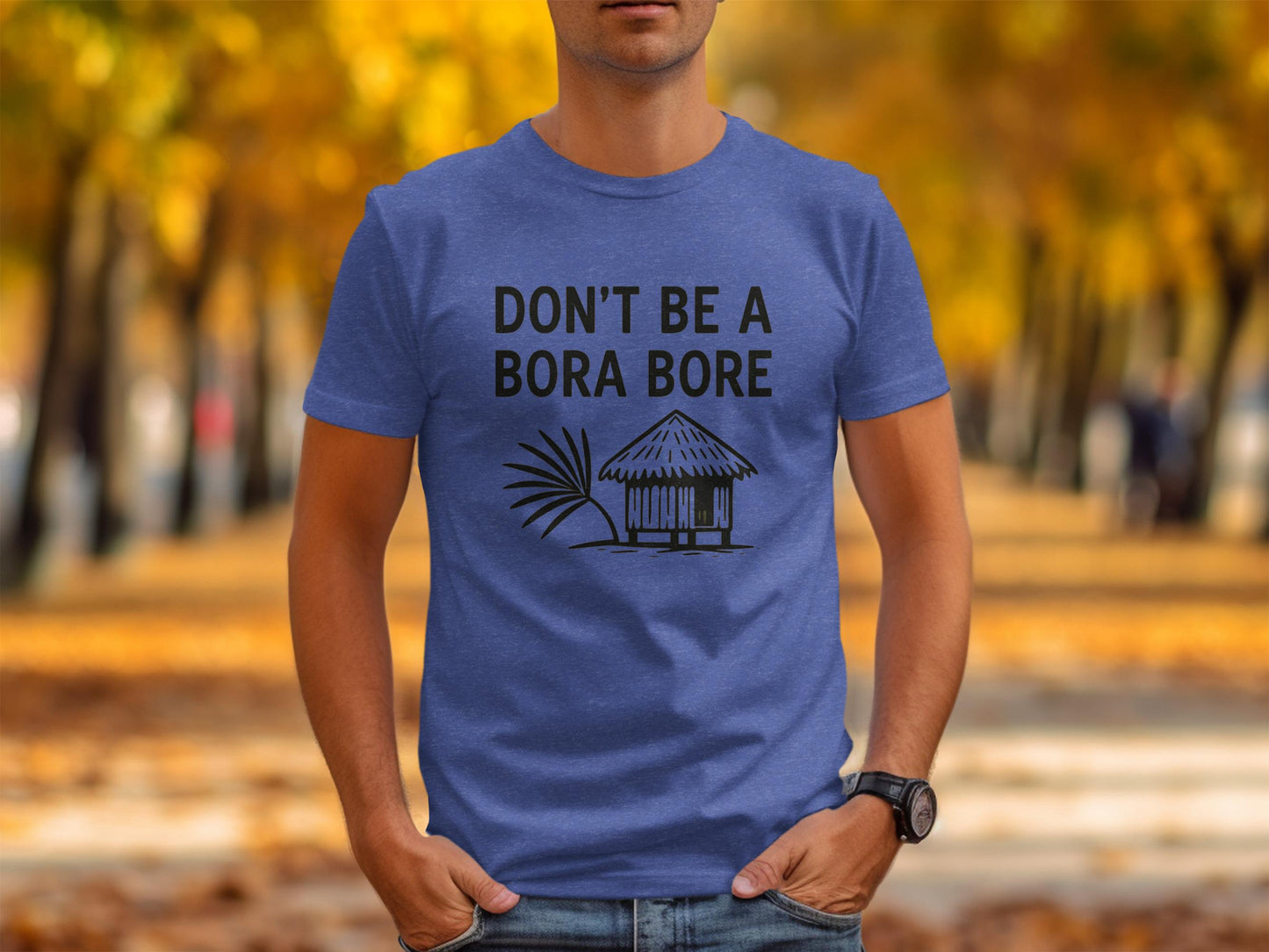 Dont Be a Bora Bore Shirt, Funny Travel Graphic Tee, Vacation Destination T-Shirt, Casual Autumn Outfit, Unisex Humor Top