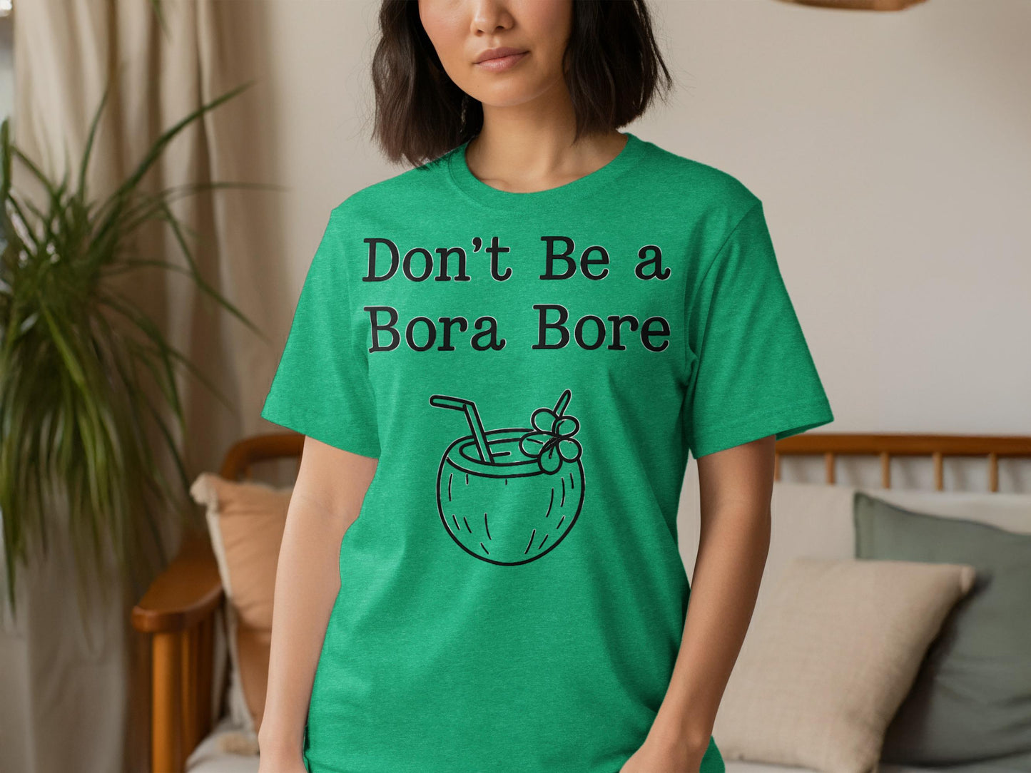 Don't Be a Bora Bore T-Shirt, Funny Vacation Tee, Tropical Drink Shirt, Summer Travel Gift, Humorous Graphic Tee, Beach Party Top