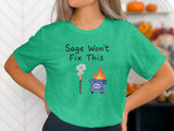 Sage Won't Fix This Funny Dumpster Fire Shirt, Humorous Graphic Tee, Casual Statement T-Shirt, Green Unisex Top, Quirky Gift Idea