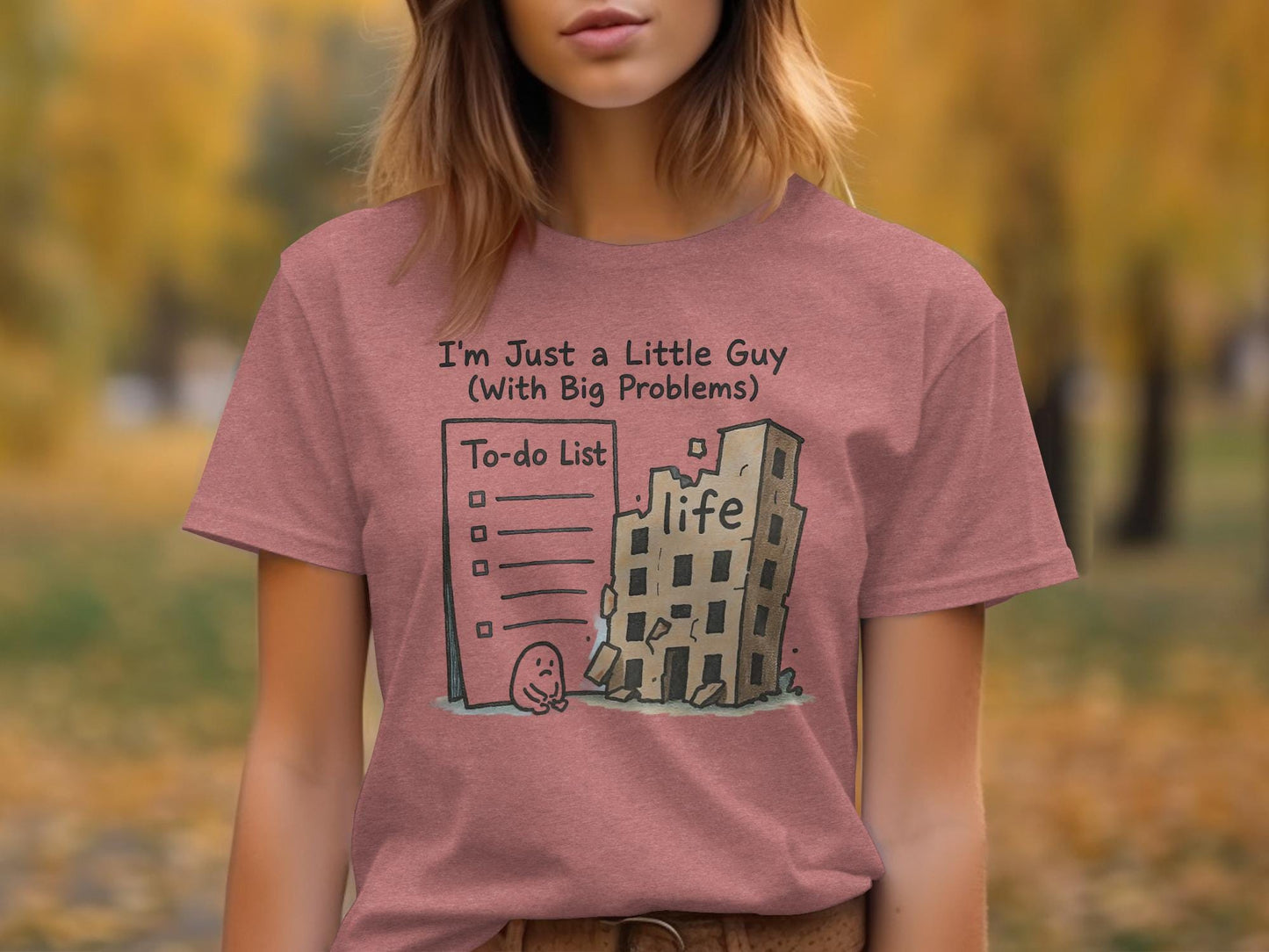 I'm Just a Little Guy With Big Problems Shirt, Life and To-Do List Humor Tee, Funny Graphic T-shirt, Cute Casual Outfit