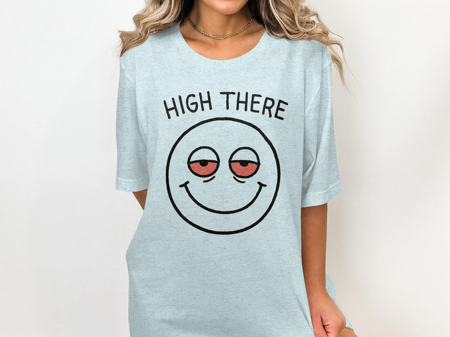 High There Smiley Face Shirt, Cute Graphic Tee, Funny Casual T-Shirt, Humorous Fashion Top, Comfortable Women’s Clothing