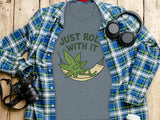 Just Roll With It T-Shirt, Funny Cannabis Graphic Tee, Weed Humor Shirt, Unisex Marijuana Design, Novelty Hemp Gift, Cool Stoner Apparel