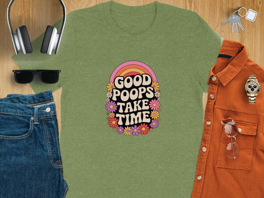 Funny Graphic T-Shirt, Good Poops Take Time Shirt, Cute Rainbow Design, Fun Casual Wear, Humorous Tee, Unique Gift for Friends