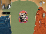 Funny Graphic T-Shirt, Good Poops Take Time Shirt, Cute Rainbow Design, Fun Casual Wear, Humorous Tee, Unique Gift for Friends
