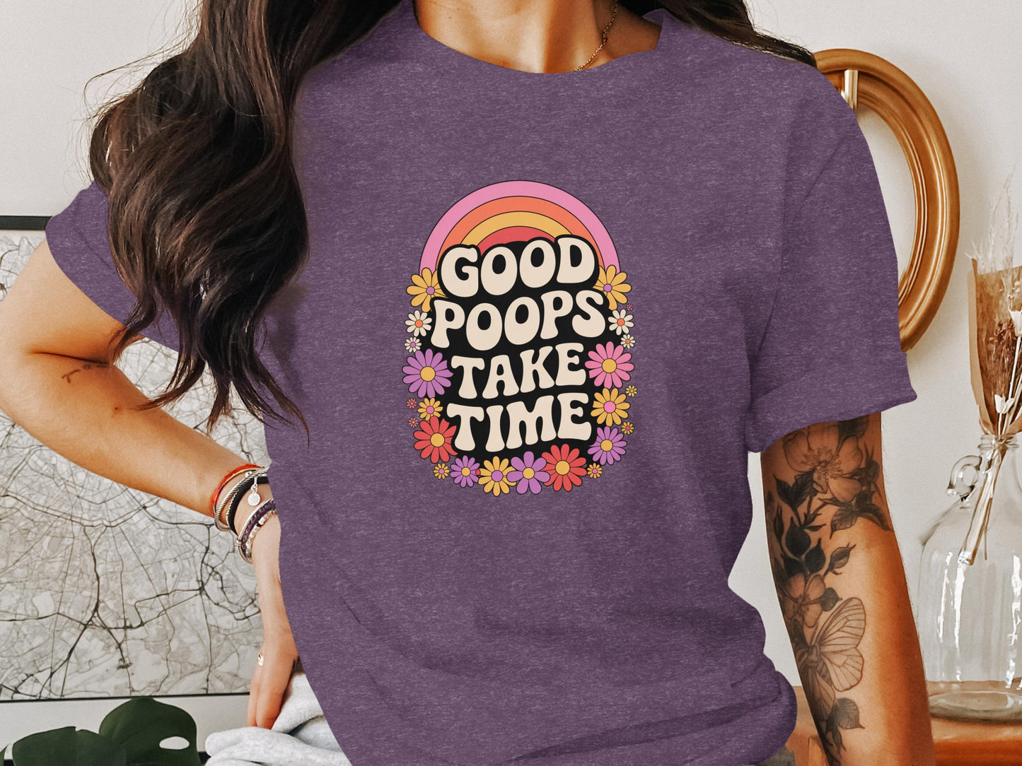 Graphic tee shirt, Good Poops Take Time shirt, Funny saying shirt, Inspirational message tee, Cute floral rainbow design tee