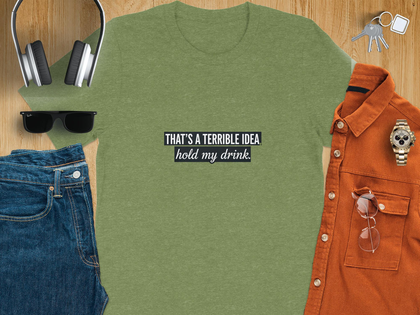 Funny Graphic Tee, That's a Terrible Idea Hold My Drink Shirt, Gift for Friends, Casual Tee, Humorous Quote Shirt, Unisex T-Shirt, Retro