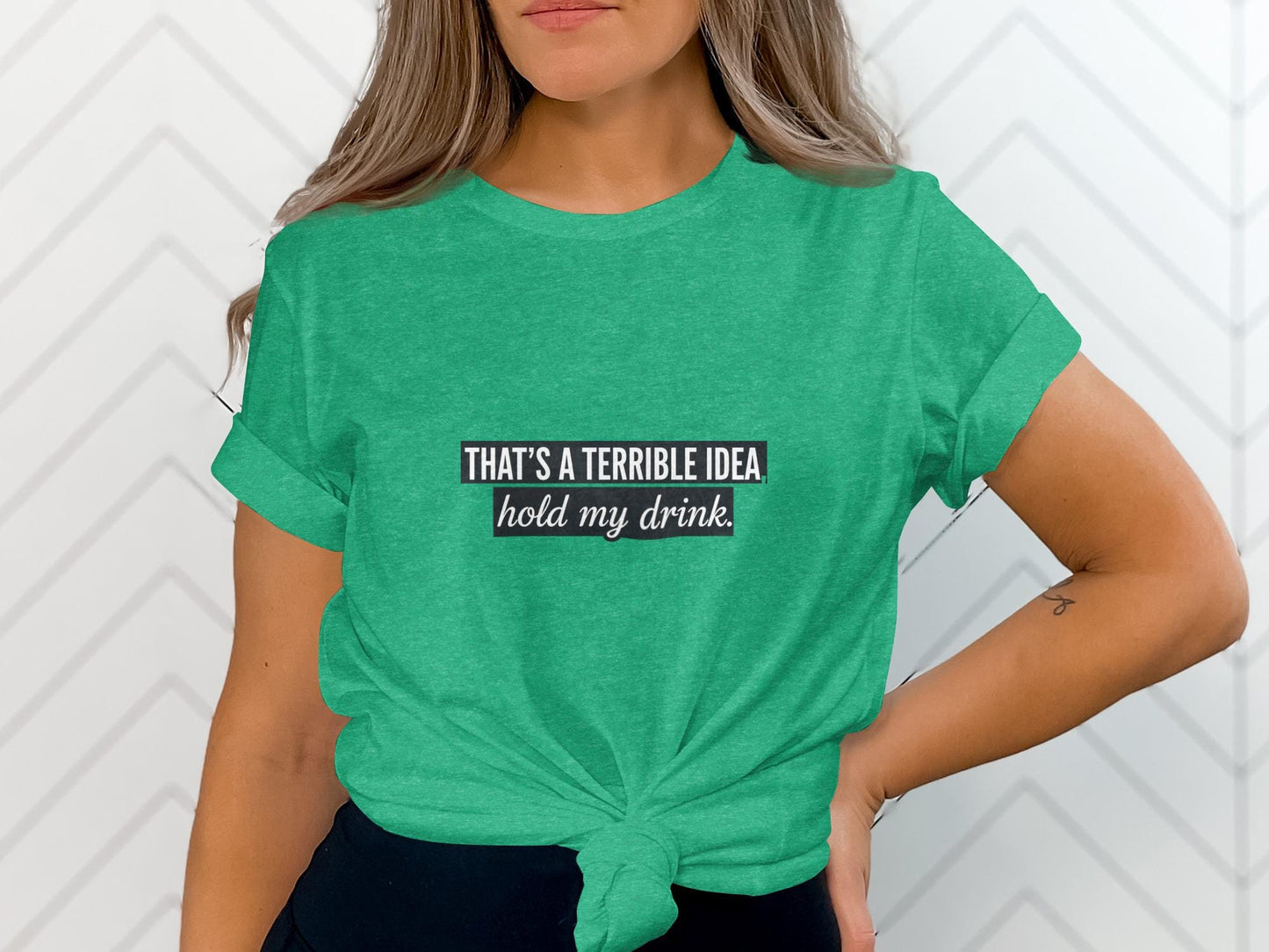 That's A Terrible Idea Hold My Drink Funny T-Shirt, Witty Graphic Tee, Humor Shirt, Casual Outfit, Cool Statement Top