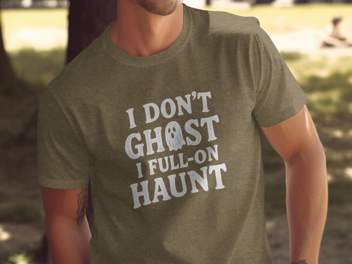 I Don't Ghost I Full On Haunt T-Shirt, Funny Ghost Tee, Halloween Shirt, Spooky Season Apparel, Halloween Party Outfit