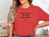 Funny Mushroom Shirt, It's Not Crowded I Just Need Some Shroom Tee, Cute Mushroom Lovers Gift, Casual Graphic T-Shirt
