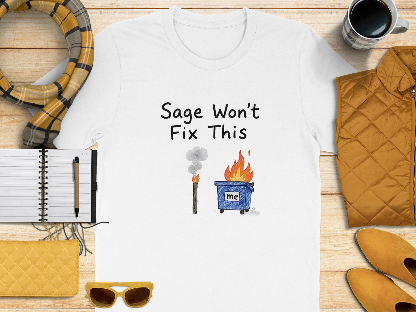 Funny Sage Won't Fix This T-Shirt, Humorous Dumpster Fire Tee, Quirky Graphic Shirt, Witty Sarcastic Quote Top, Trendy Casual Apparel