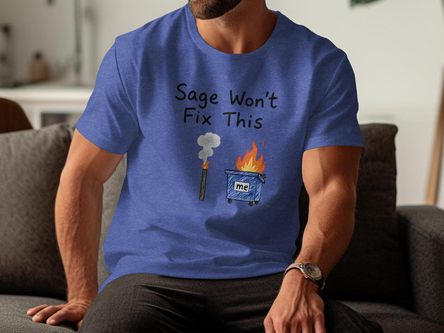 Sage Won't Fix This Funny T-Shirt, Hilarious Graphic Tee, Sarcastic Quote Shirt, Unique Gift Idea, Casual Wear, Humorous Apparel