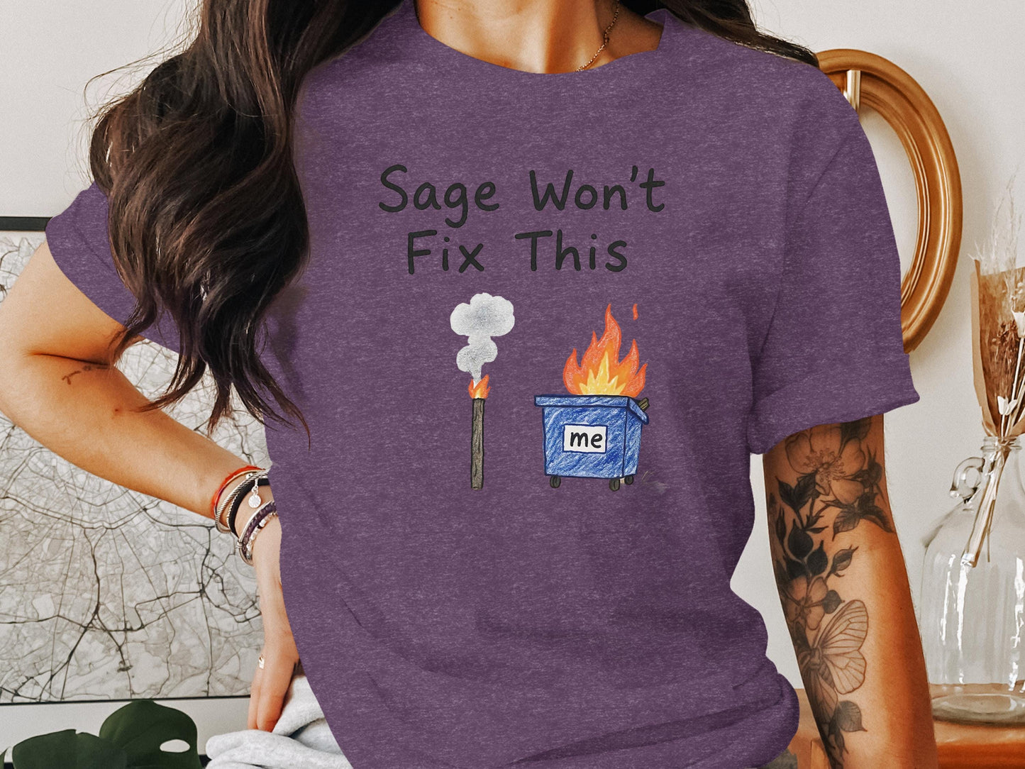 Sage Won't Fix This Graphic Tee, Funny Dumpster Fire Shirt, Humorous Quote T-Shirt, Casual Statement Top, Fun Everyday Wear