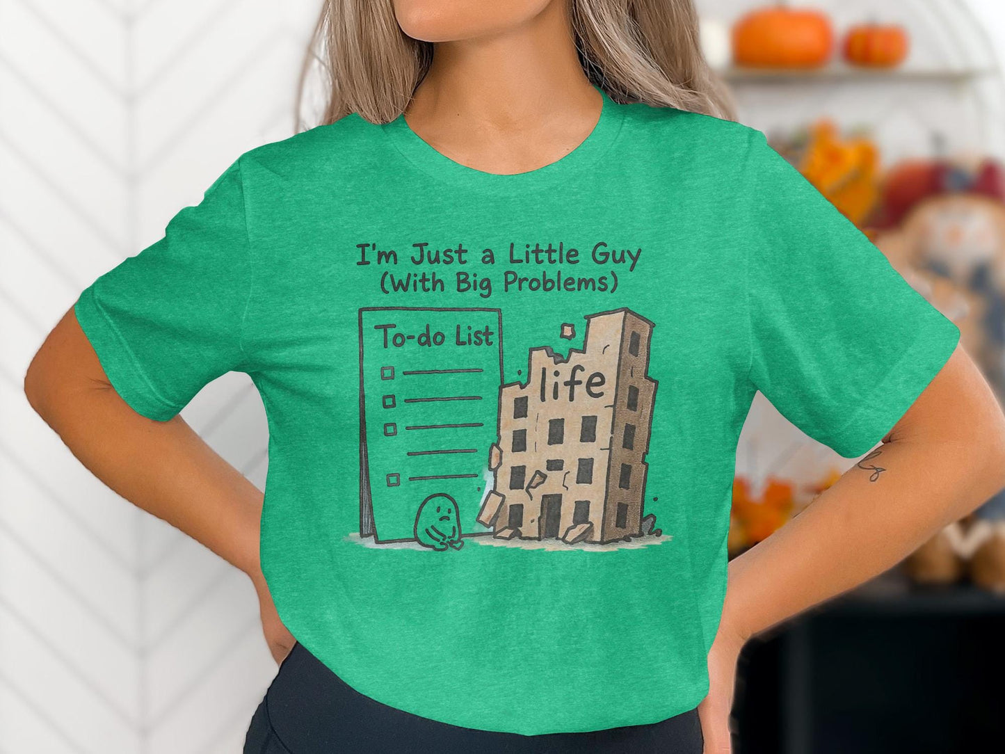 Funny Graphic Tee, I'm Just a Little Guy With Big Problems Shirt, To-Do List Life Shirt, Cute Graphic T-Shirt, Humor Casual Tee