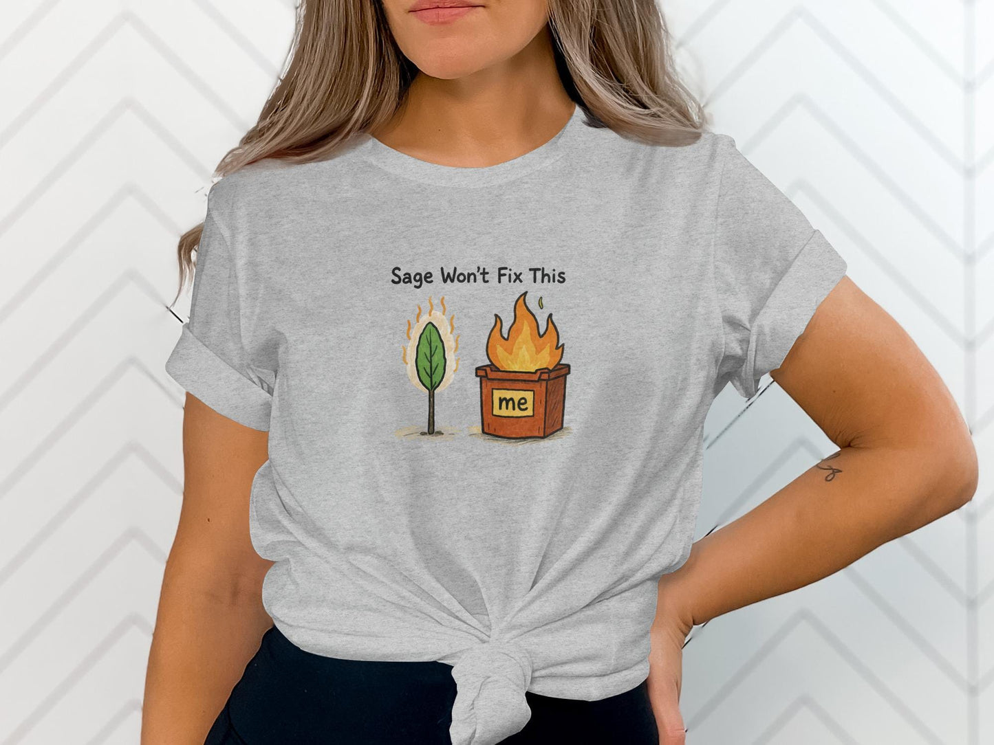 Cute Funny Quote Tee, Sage Won't Fix This Shirt, Humorous Graphic T-shirt, Sarcastic Gift for Friends, Casual Novelty Top