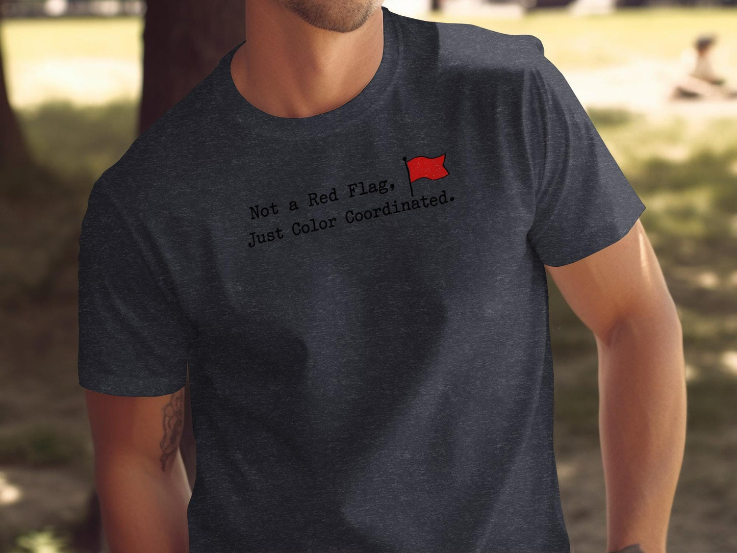 Funny T-shirt, Not a Red Flag Just Color Coordinated Tee, Humorous Gift Idea, Casual Graphic Novelty Shirt, Joke Tee for Men and Women