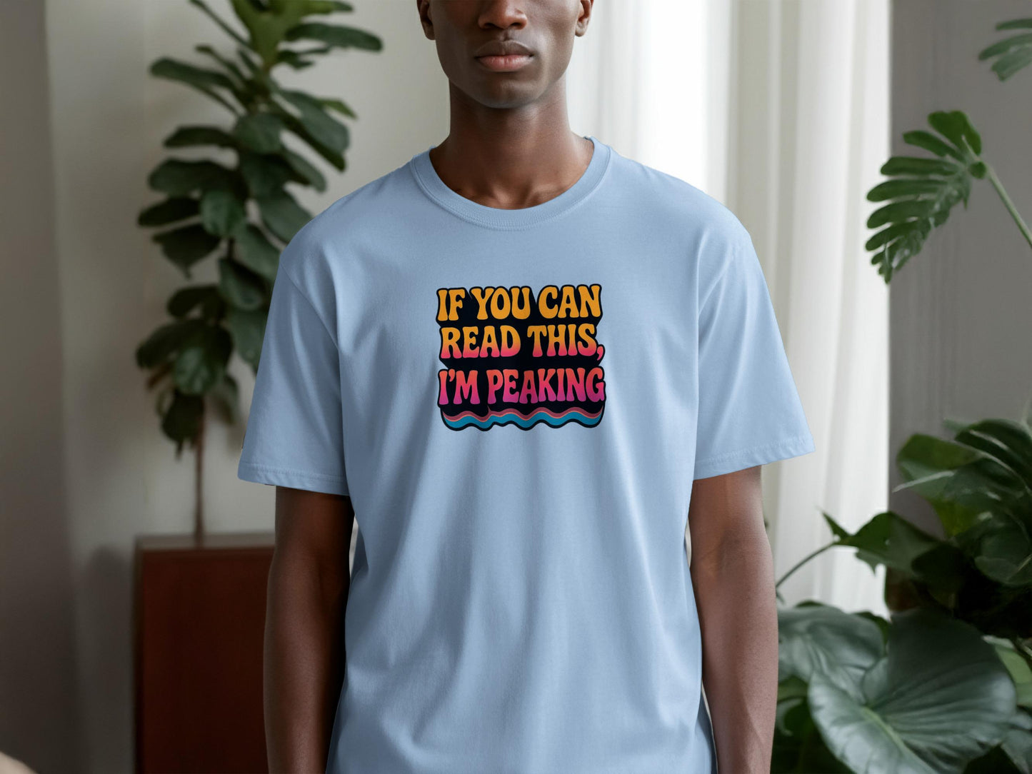 Mens Funny Graphic Tee, If You Can Read This I'm Peaking T Shirt, Humorous Shirts for Men, Cool Casual Tees, Unique Gift for Him