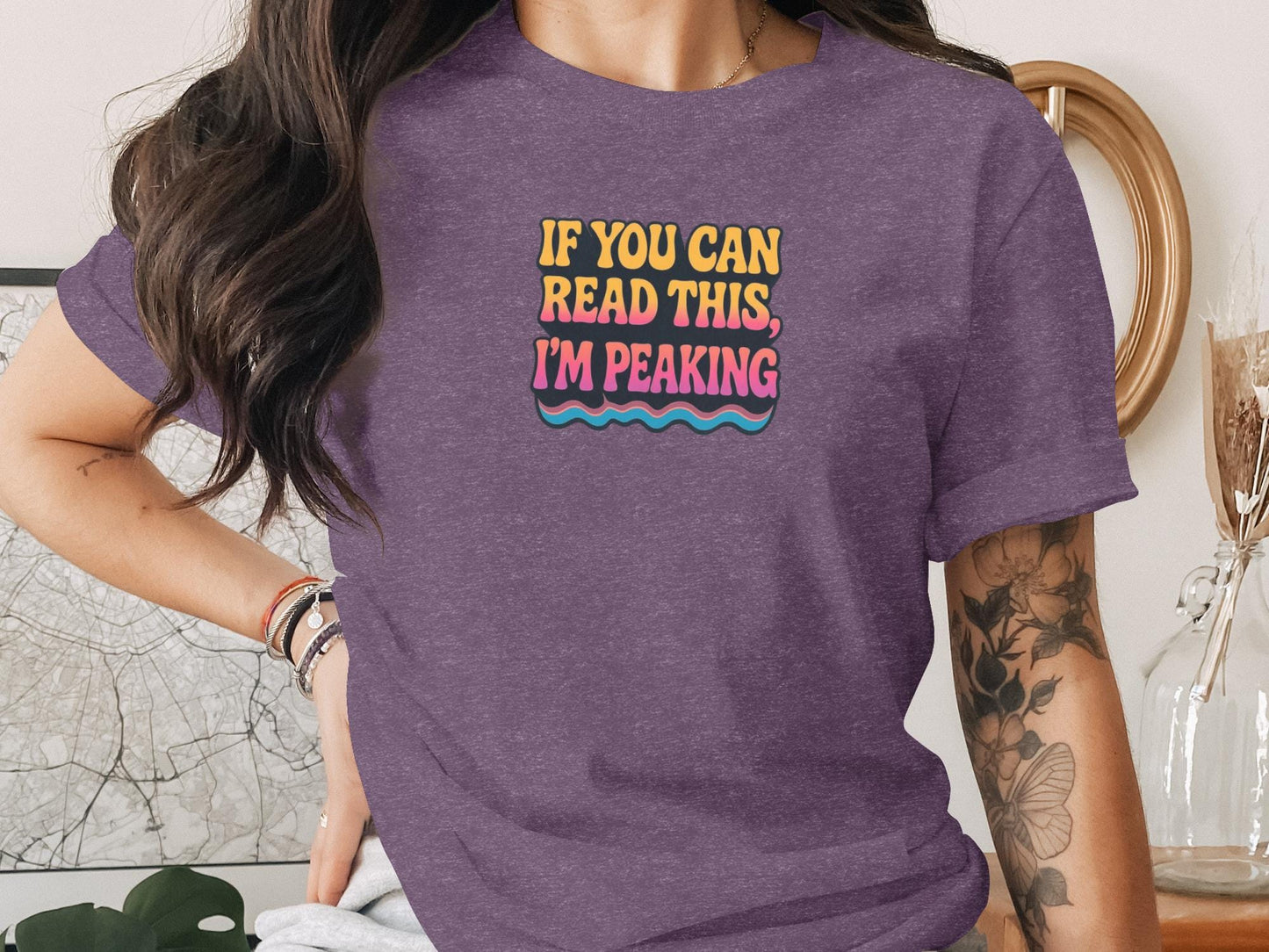 Funny Graphic T-Shirt, If You Can Read This I'm Peaking Tee, Cute Casual Top, Women's Funny Shirt, Trendy Statement Tee