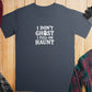I Don't Ghost I Full-On Haunt Statement T-Shirt