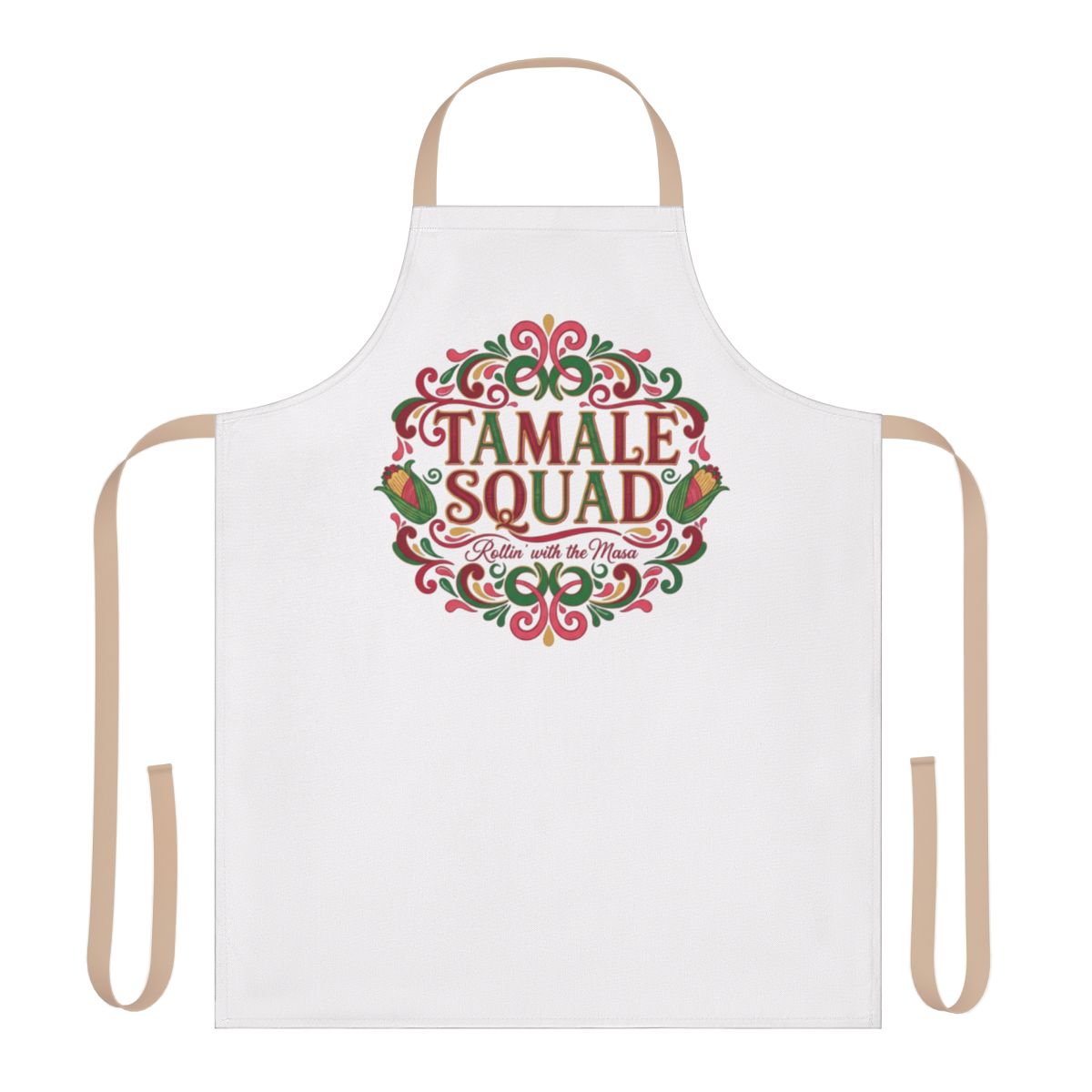 Tamale Squad Rollin with My Masa Kitchen Apron