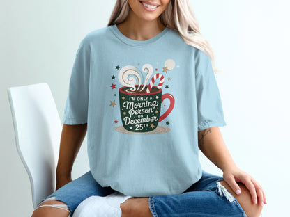 I'm Only a Morning Person on December 25th Shirt