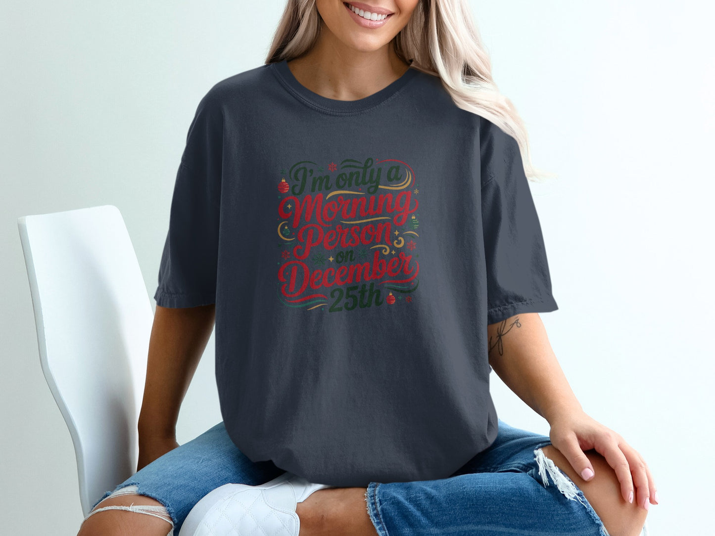 I'm Only A Morning Person On December 25th Shirt
