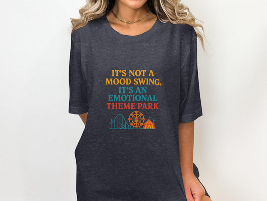 Funny Graphic Tee, Emotional Theme Park Shirt, Humorous Quote Tshirt, Casual Fun Clothing, Cute Statement Top, Trendy Novelty Gift