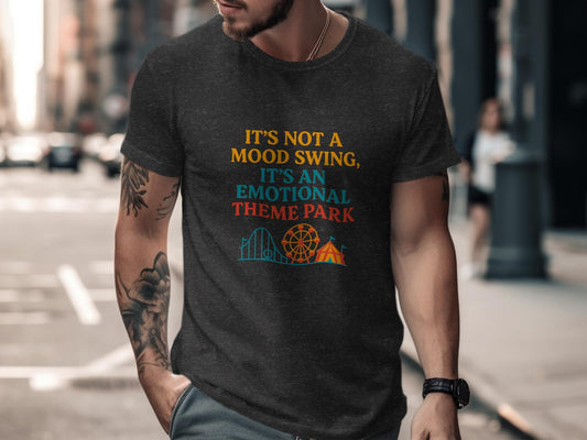Funny Graphic Tee, Emotional Theme Park Shirt, Mood Swing Quote T-shirt, Casual Cotton Top, Unique Gift Idea, Men&#39;s Fashion Apparel