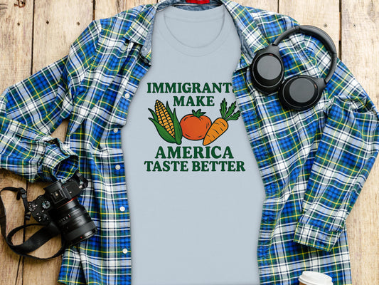 Immigrant Make America Taste Better Shirt, Funny Vegetable Graphic Tee, Farm to Table Veggies T-Shirt, Unique Foodie Gift Idea