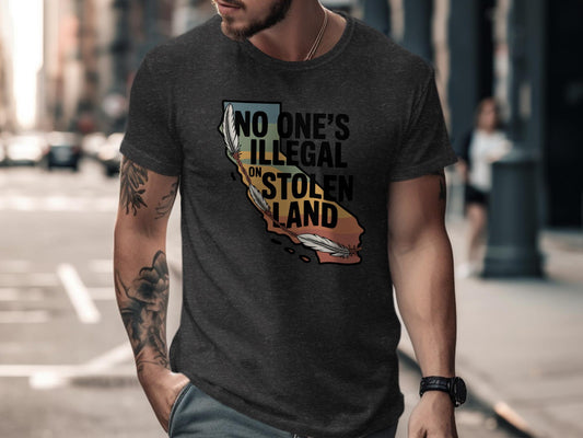 No Ones Illegal on Stolen Land T-Shirt, Bold Political Statement Tee, Graphic Print Shirt, Activist Apparel, Thought Provoking Clothing