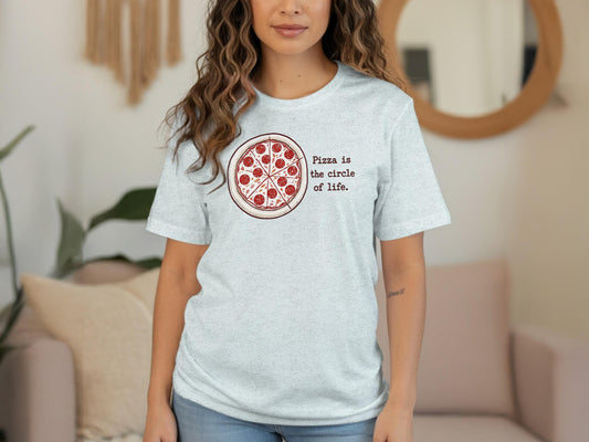 Pizza is the Circle of Life Shirt, Food Lover Graphic Tee, Funny Pizza T-shirt, Unisex Casual Top, Pizza Lover Gift, Trendy T-shirt