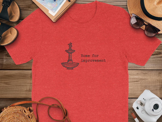 Rome for Improvement T-Shirt, Funny Rome T-Shirt, Witty Travel Shirt, Rome Sightseeing Shirt, Humor Vacation Tee, Gift for Travelers
