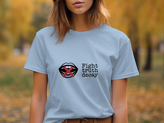Fight Truth Decay T-shirt, Unique Graphic Tee, Casual Wear, Trendy Shirt, Statement Apparel, Comfortable Clothing, Fun Gift Idea