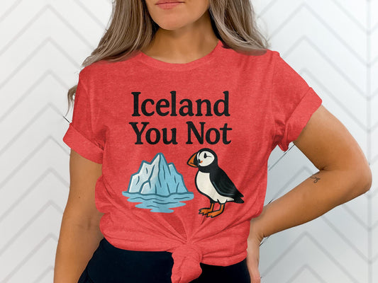 Puffin Graphic Tee, Iceland You Not Shirt, Cute Animal T-shirt, Funny Iceland Souvenir, Unique Gift Idea, Casual Red Top