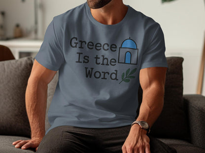 Greece Inspired Shirt, Greece Is The Word T-Shirt, Greek Culture Tee, Santorini Souvenir, Travel Gift, Unisex Casual Top